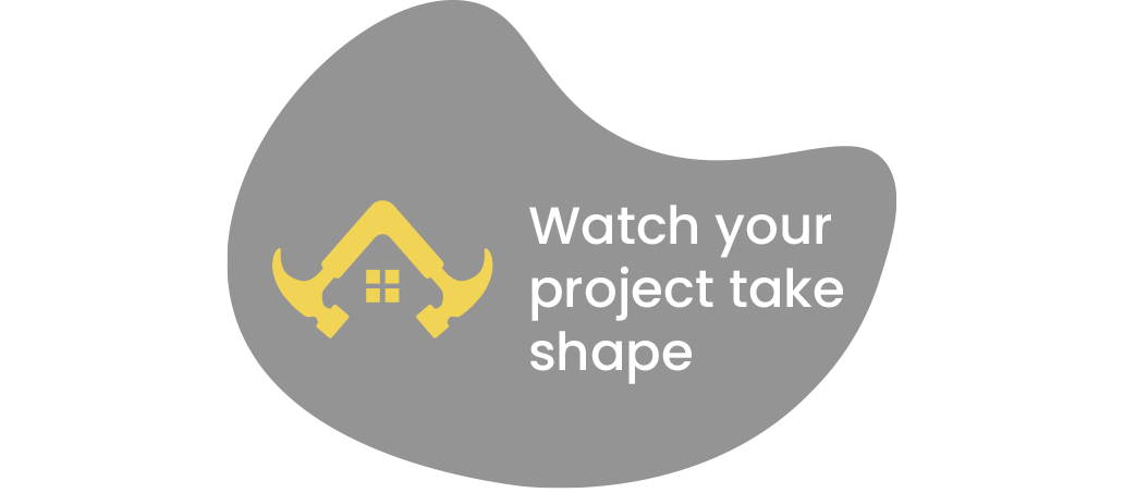Watch your project take shape